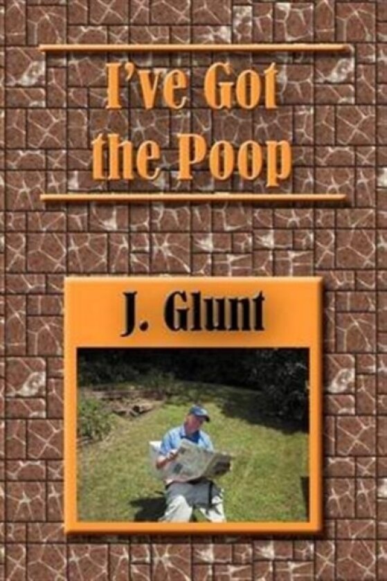 I've Got the Poop av J Glunt (Paperback)