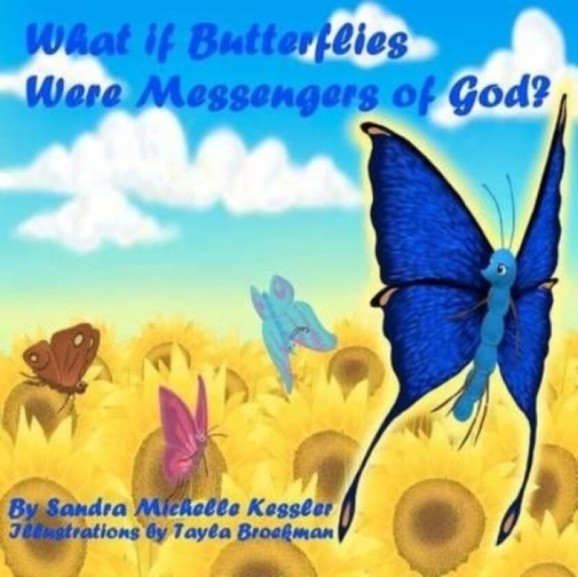 What if Butterflies were Messengers of God? av Sandra Michelle Kessler (Paperback)