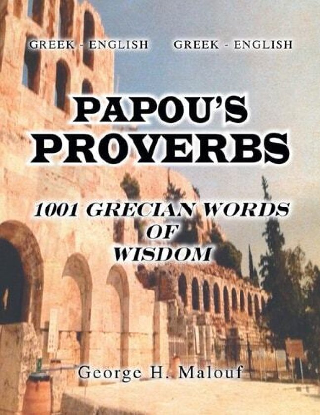 Papou's Proverbs: 1001 Grecian Words of Wisdom (Multilingual Edition) av George H. Malouf (Paperback)