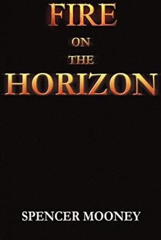 Fire on the Horizon av Spencer Mooney (Hardcover)