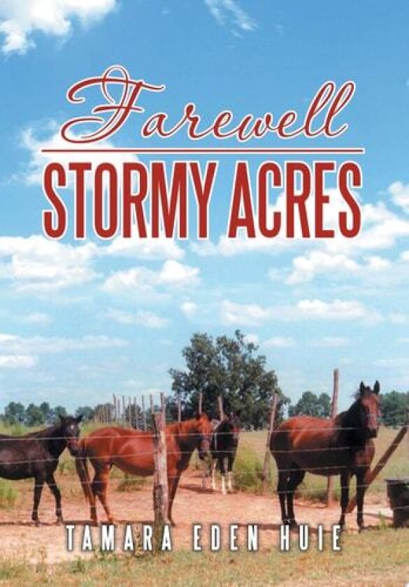 Farewell Stormy Acres av Tamara Eden Huie (Hardcover)