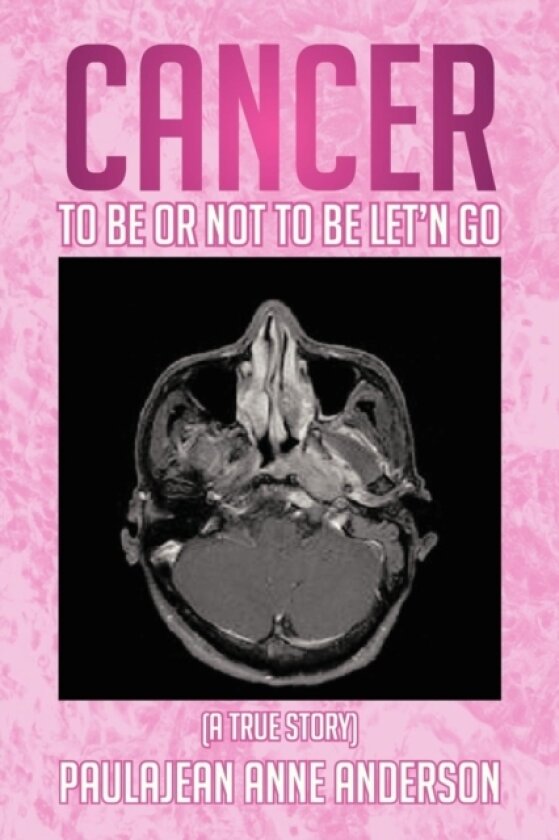 Cancer To Be Or Not To Be Let'n Go av Paulajean Anne Anderson (Paperback)