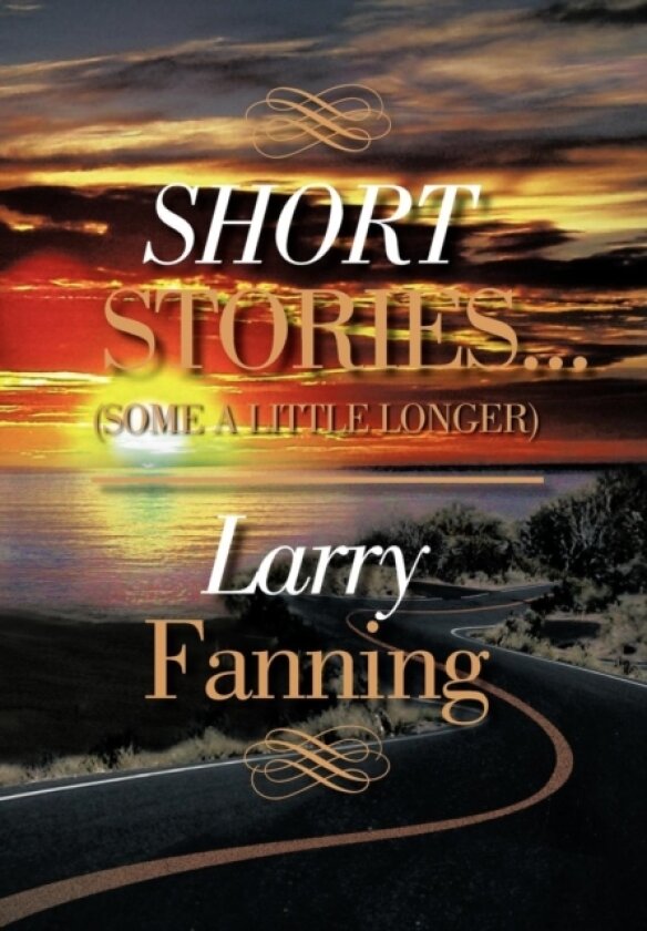 Short Stories .(Some a Little Longer) av Larry Fanning (Hardcover)