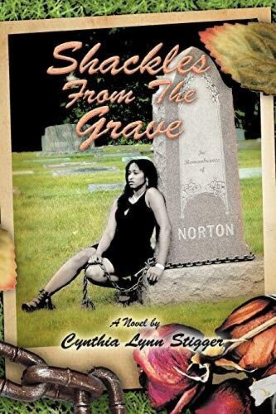Shackles from the Grave av Cynthia Lynn Stigger (Paperback)