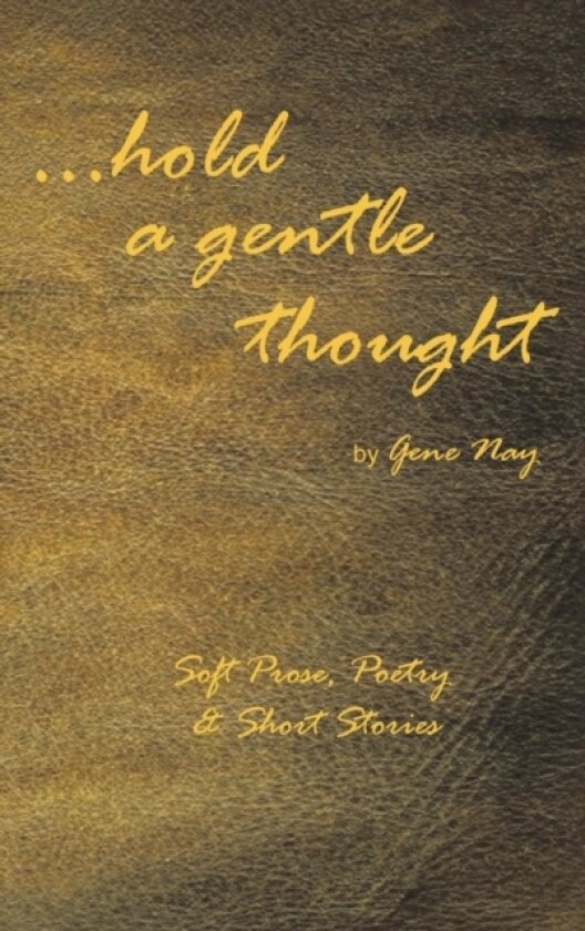 .. Hold a Gentle Thought av Gene Nay (Hardcover)