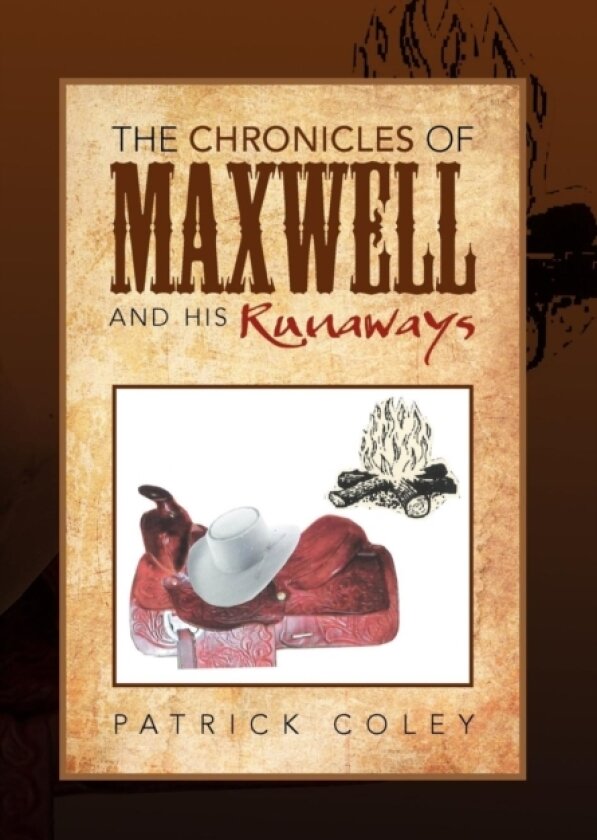 The Chronicles of Maxwell and His Runaways av Patrick Coley (Hardcover)