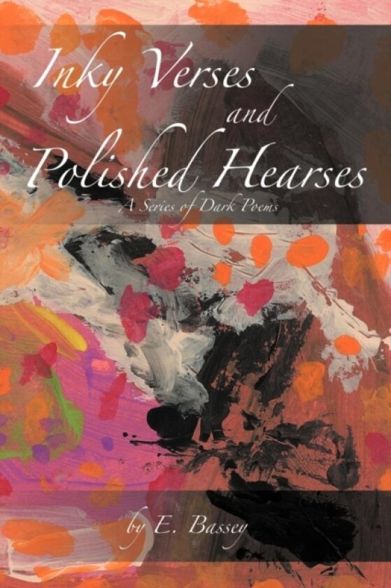 Inky Verses and Polished Hearses av E Bassey (Paperback)