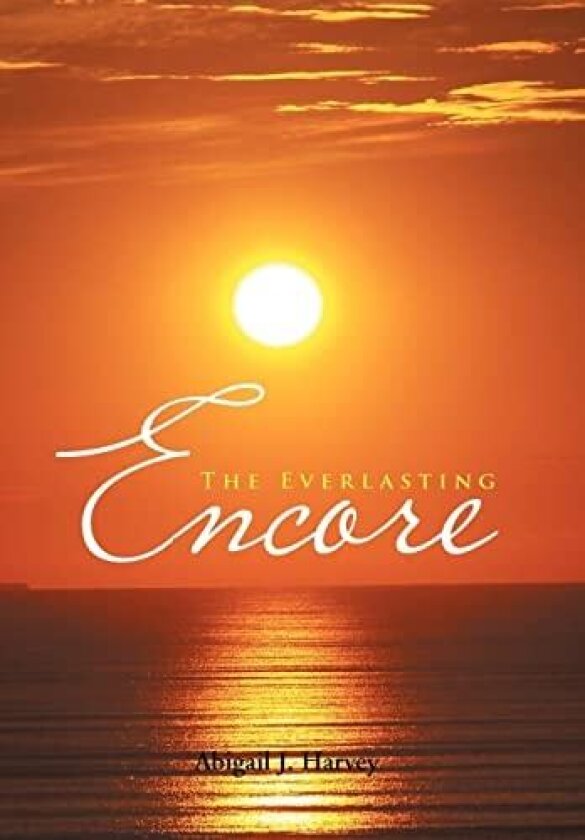 The Everlasting Encore av Abigail J Harvey (Hardcover)