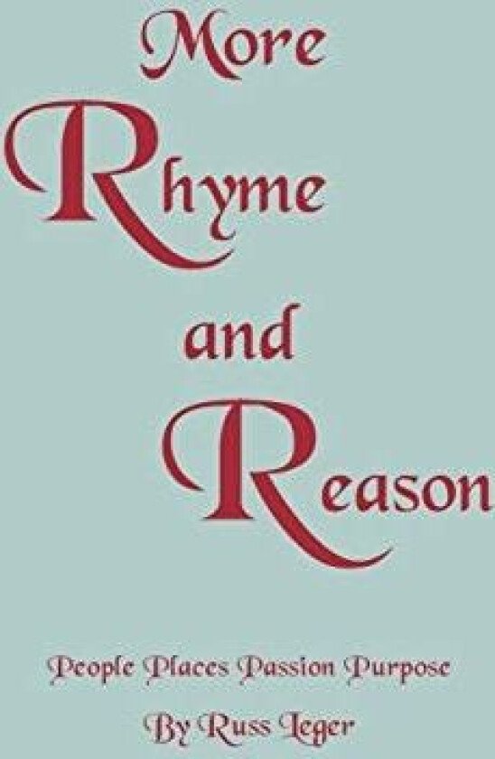 More Rhyme and Reason: People Places Passion Purpose av Russ Leger (Paperback)