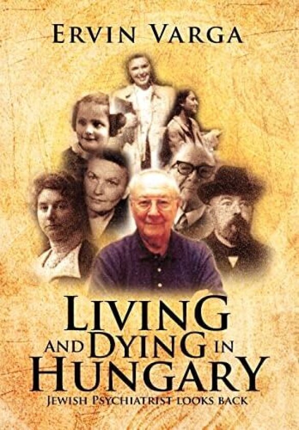 Living and Dying in Hungary av Ervin Varga (Hardcover)