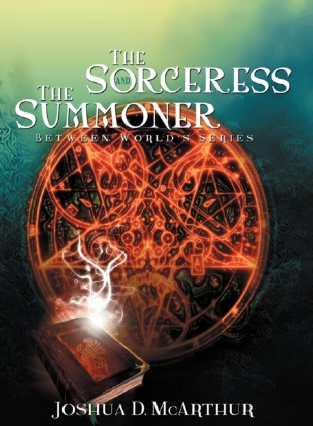 The Sorceress & the Summoner av Joshua D McArthur (Hardcover)