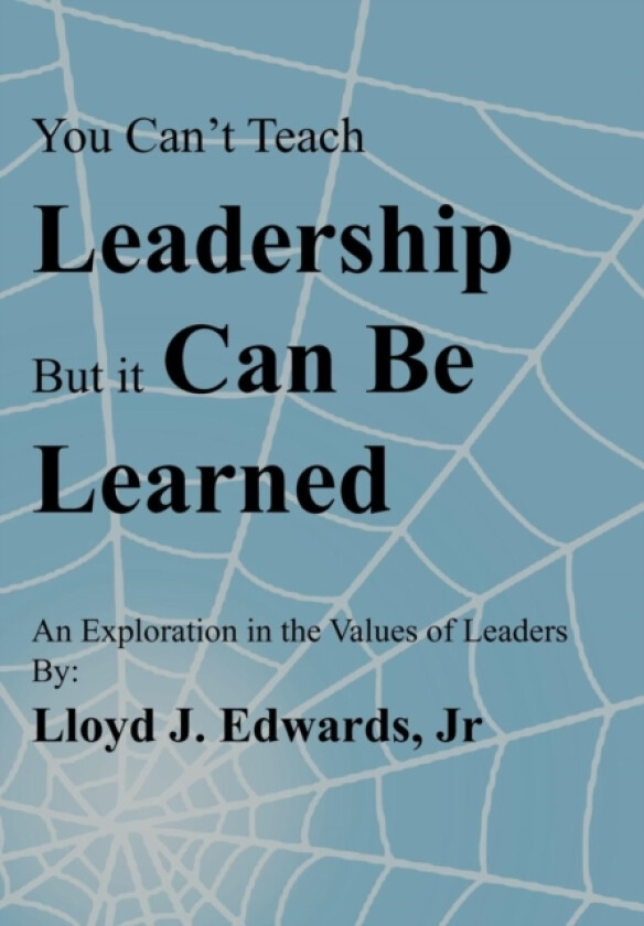 You Can't Teach Leadership, But It Can Be Learned av Lloyd J Jr Edwards (Hardcover)