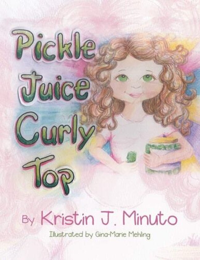 Pickle Juice Curly Top av Kristin J Minuto (Paperback)