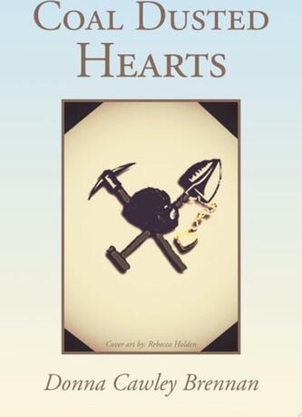 Coal Dusted Hearts av Donna Cawley Brennan (Paperback)