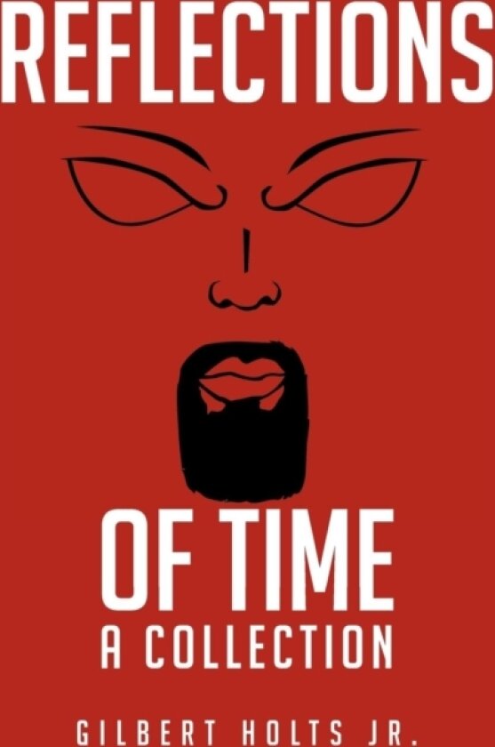 Reflections of Time av Gilbert Holts Jr. (Paperback)