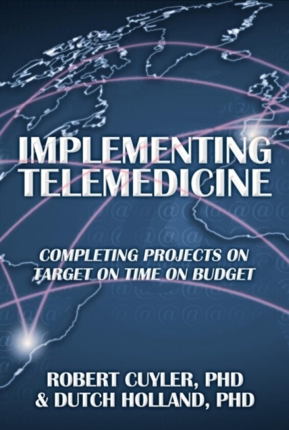 Implementing Telemedicine av Robert PhD Cuyler, Dutch PhD Holland, PhD Dutch Holland (Paperback)