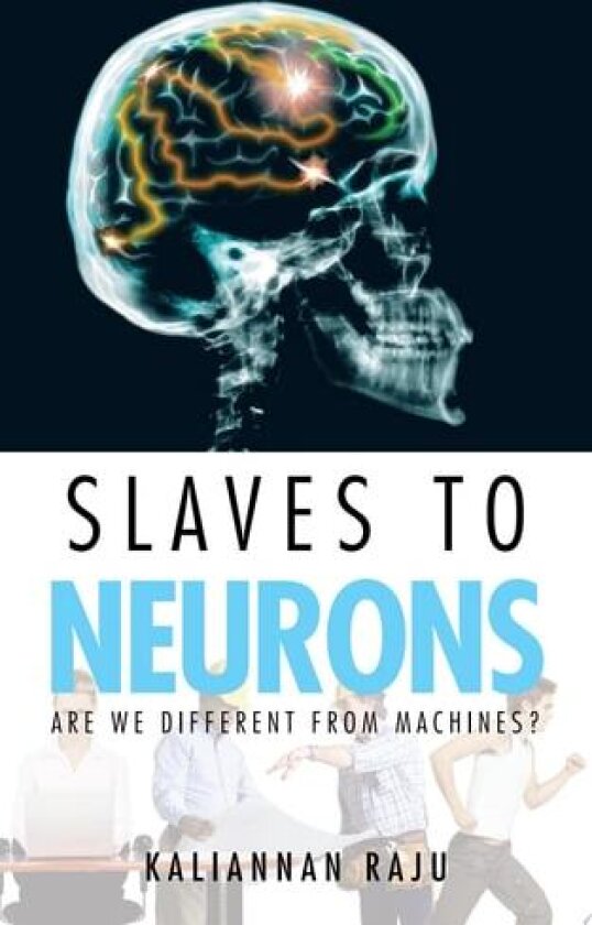 Slaves to Neurons av Dr.Kaliannan Raju (Paperback)