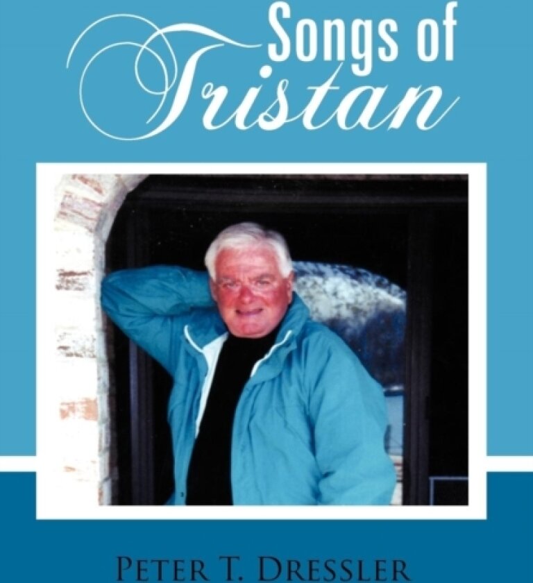Songs of Tristan av Peter T. Dressler (Hardcover)