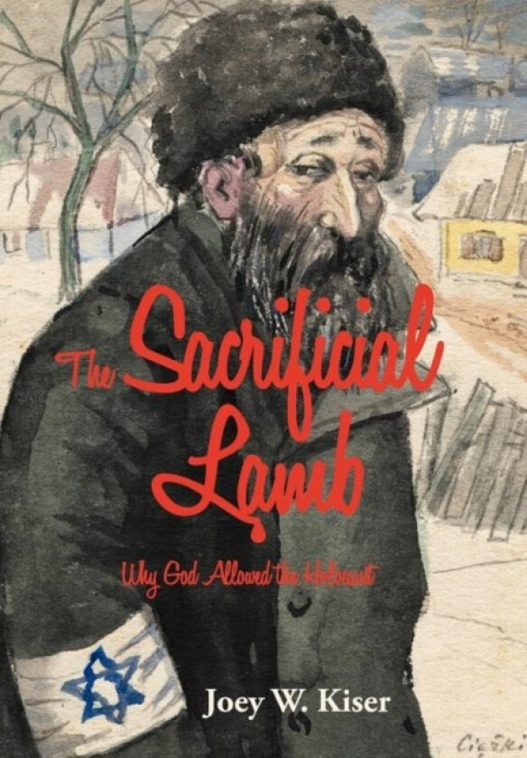 The Sacrificial Lamb av Joey W Kiser (Hardcover)