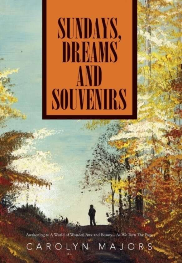 Sundays, Dreams and Souvenirs av Carolyn Majors (Hardcover)