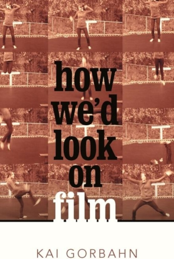 How We'd Look on Film av Kai Gorbahn (Paperback)