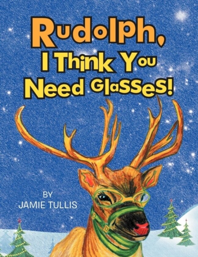 Rudolph, I Think You Need Glasses! av Jamie Tullis (Paperback)