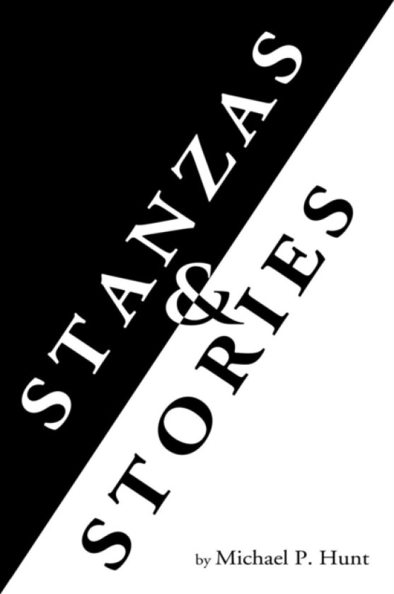 Stanzas & Stories av Michael P Hunt (Paperback)