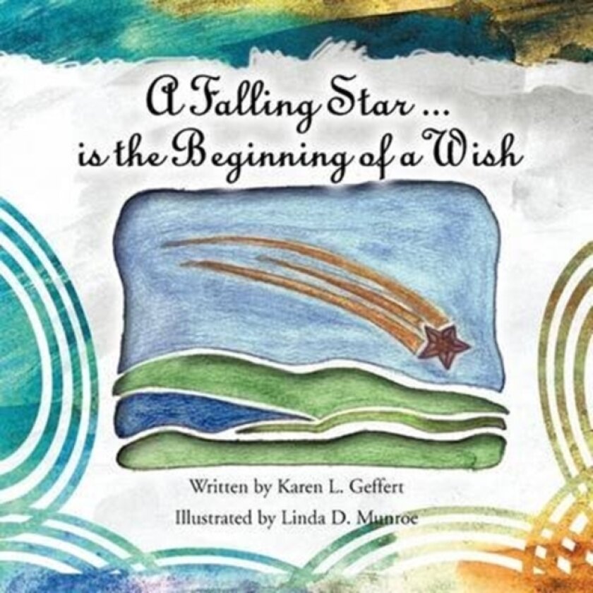 A Falling Star ...is the Beginning of a Wish av Karen L Geffert (Paperback)