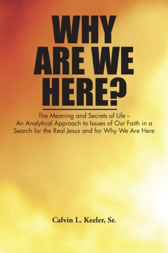 Why Are We Here? av Calvin L. Keeler Sr. (Paperback)