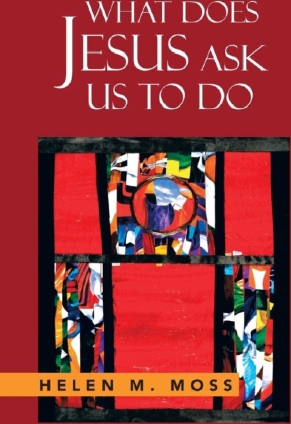 What Does Jesus Ask Us to Do av Helen Moss (Hardcover)