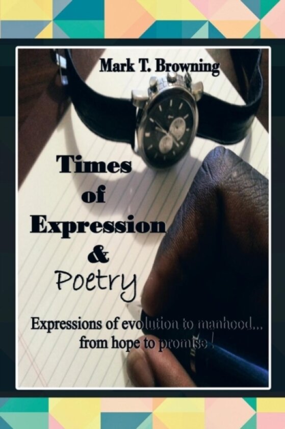 Times of Expression & Poetry av Mark T Browning (Paperback)