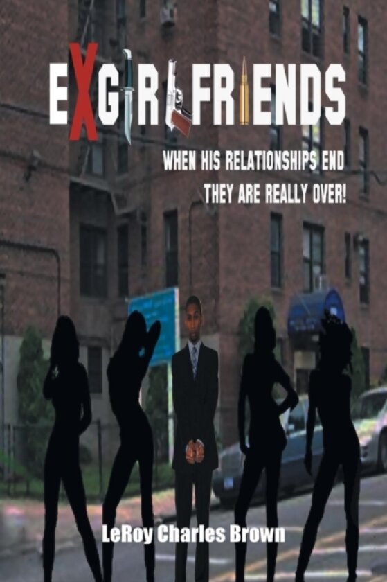 Ex-Girlfriends av Leroy Charles Brown (Paperback)