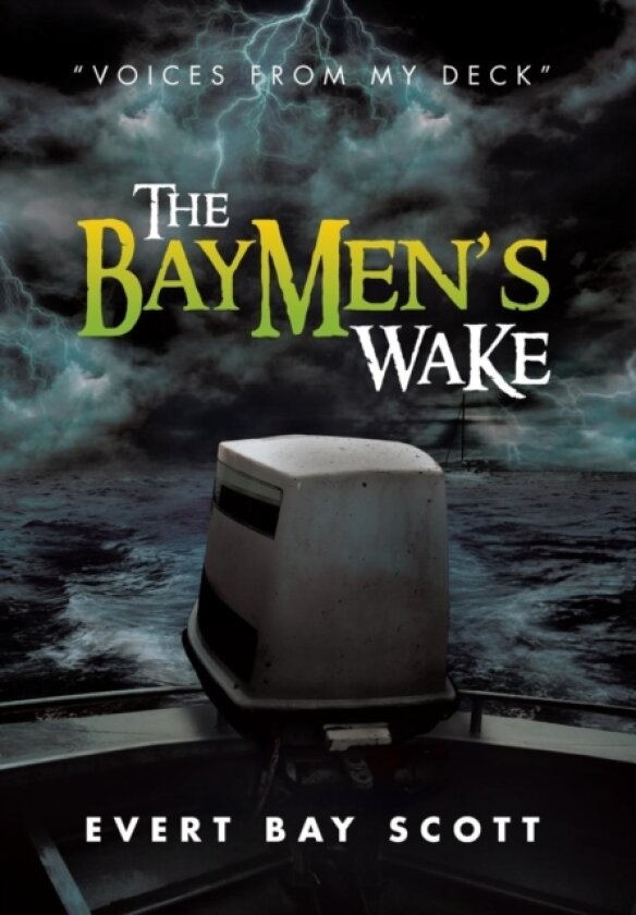 The Baymen's Wake av Evert Bay Scott (Hardcover)