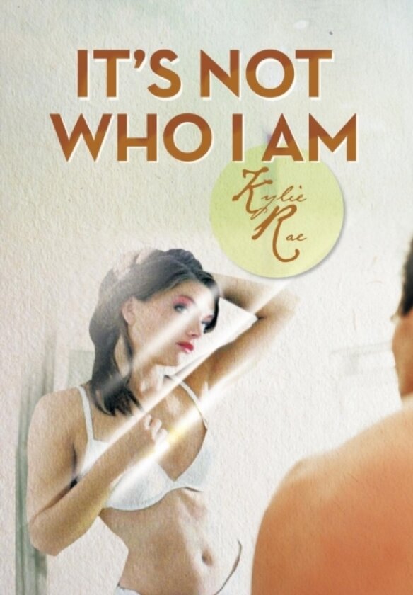 It's Not Who I Am av Kylie Rae (Hardcover)
