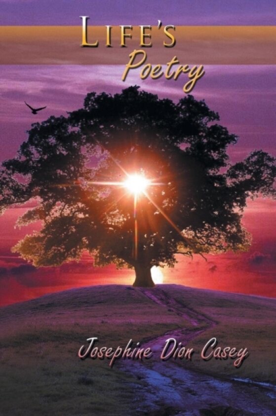 Life's Poetry av Josephine Dion Casey (Paperback)