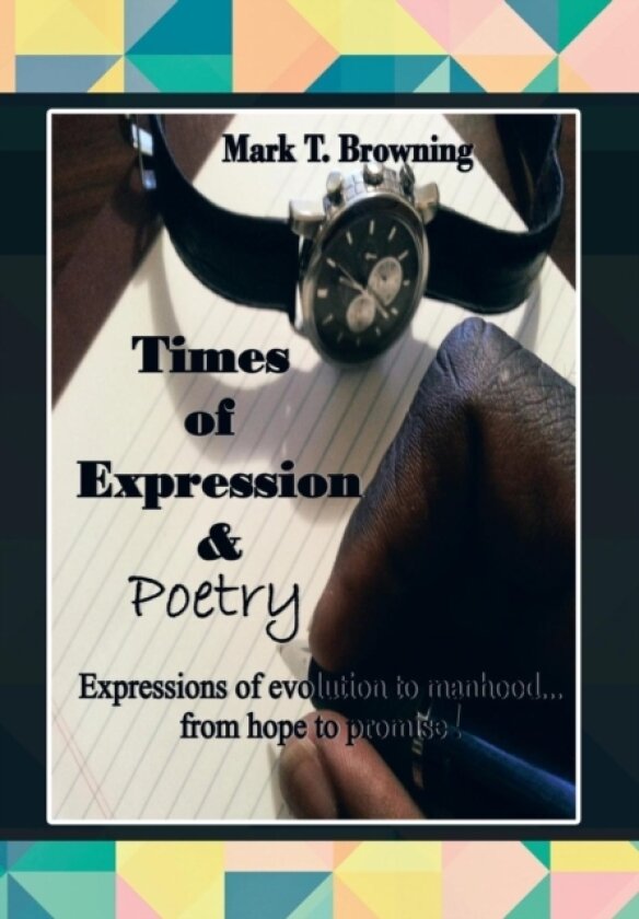 Times of Expression & Poetry av Mark T Browning (Hardcover)