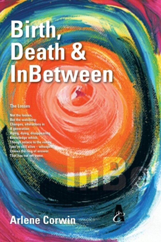 Birth, Death & InBetween av Arlene Corwin (Paperback)