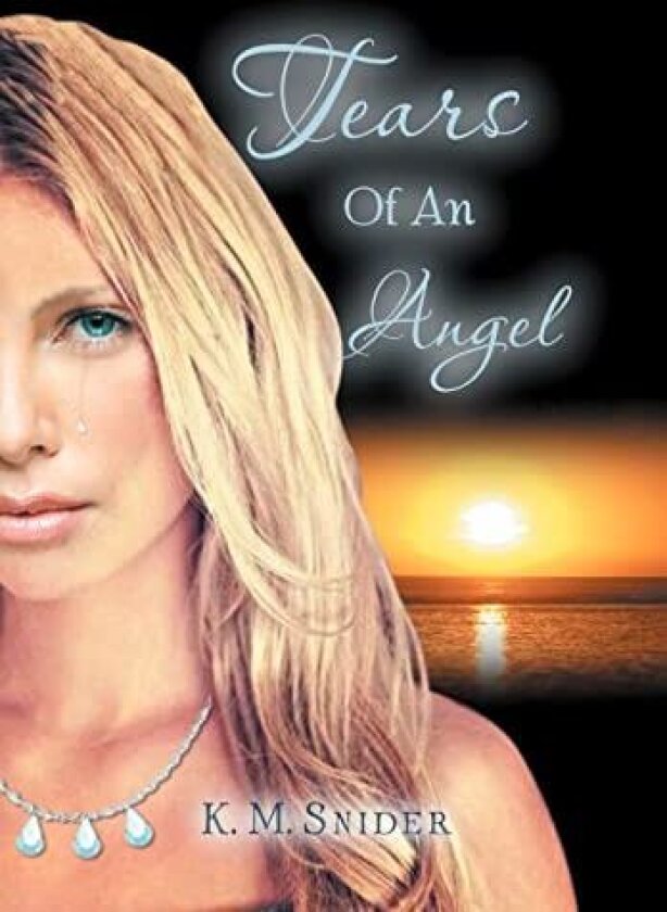 Tears of an Angel av K. M. Snider (Hardcover)