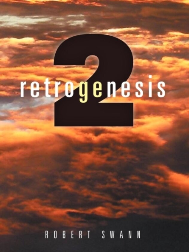 Retrogenesis 2 av Robert Swann (Hardcover)