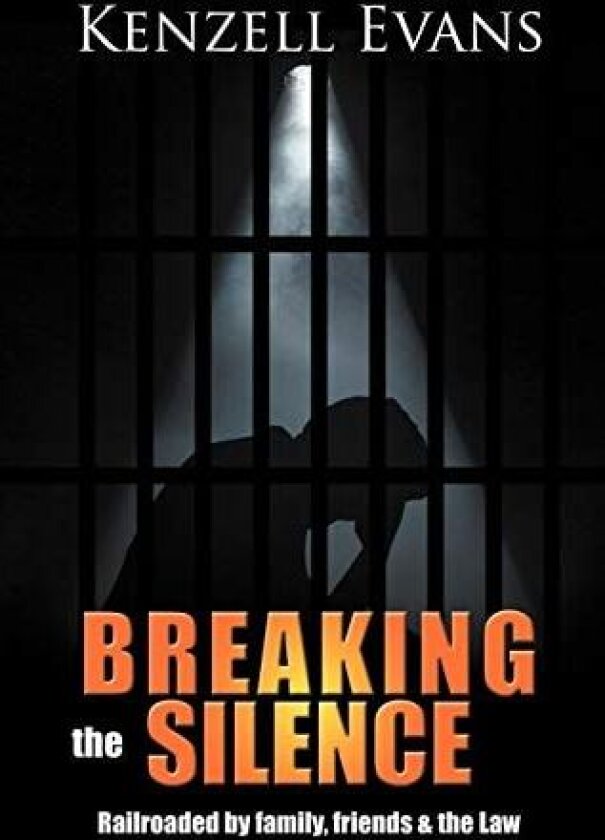 Breaking the Silence: Railroaded by Family, Friends & the Law av Kenzell Evans (Paperback)