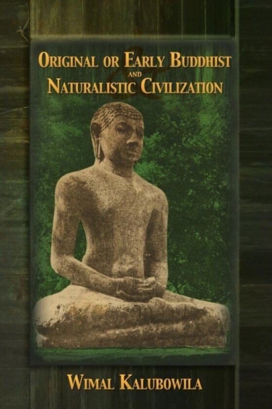 Original or Early Buddhist & Naturalistic Civilization av Wimal Kalubowila (Paperback)