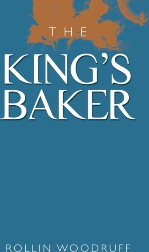 The King's Baker av Rollin Woodruff (Hardcover)
