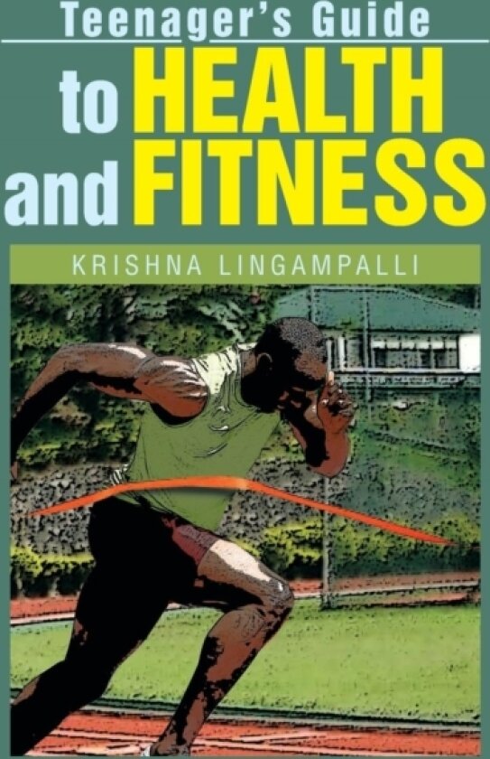 Teenager's Guide to Health and Fitness av Krishna Lingampalli (Paperback)