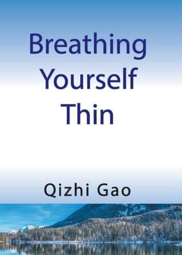 Breathing Yourself Thin av Qizhi Gao (Hardcover)