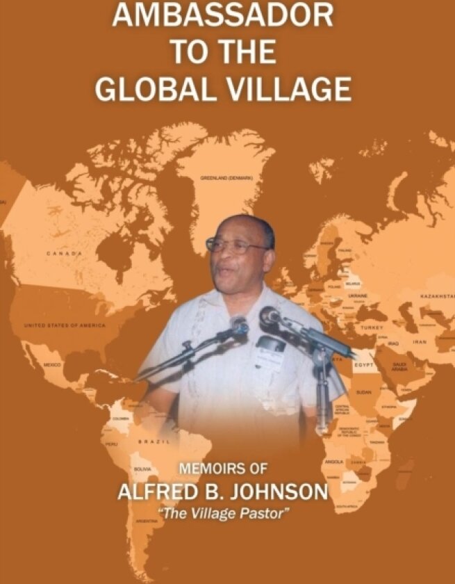 Ambassador to the Global Village av Alfred B Johnson (Hardcover)