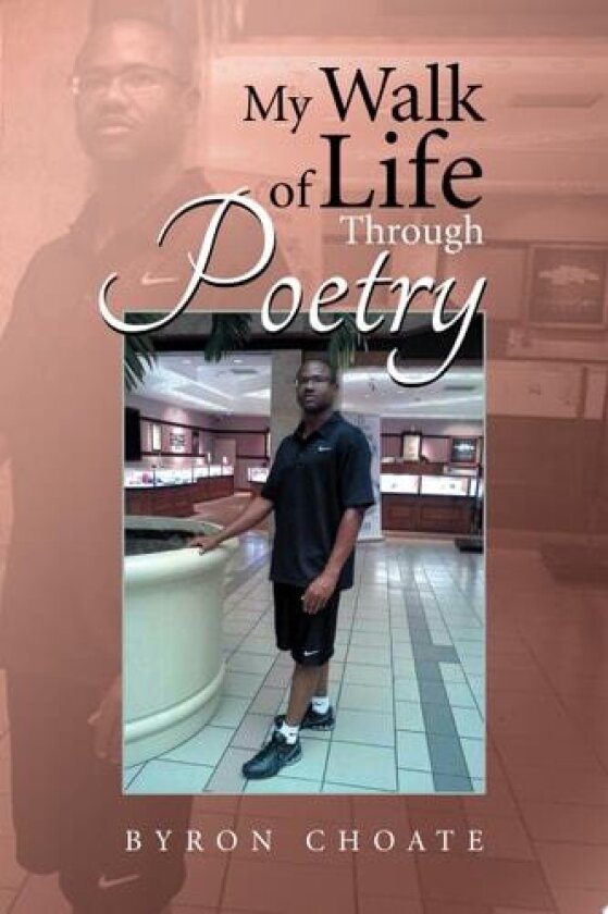 My Walk of Life Through Poetry av Byron Choate (Paperback)