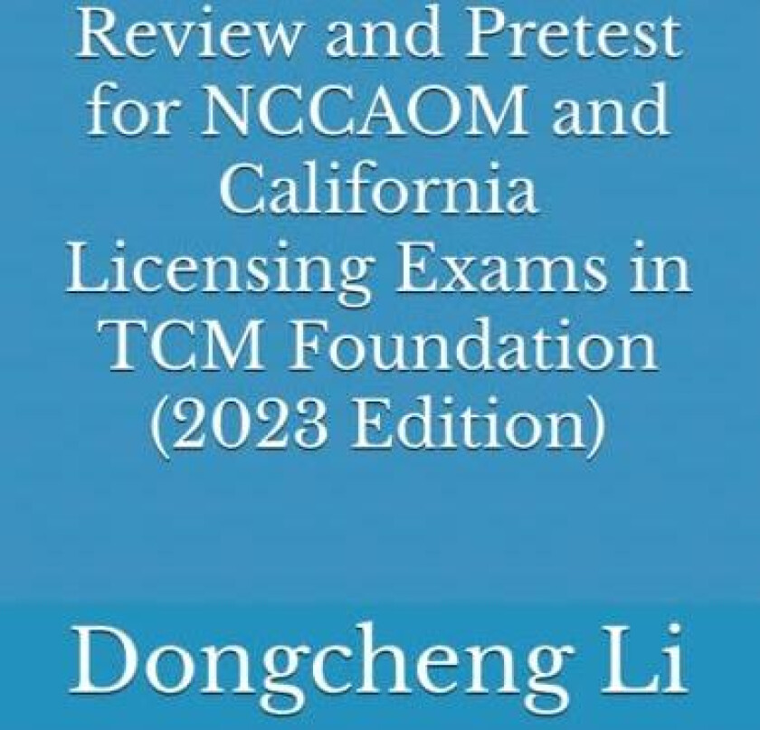 Review and Pretest for NCCAOM and California Licensing Exams in TCM Foundation av Dongcheng Li (Paperback)