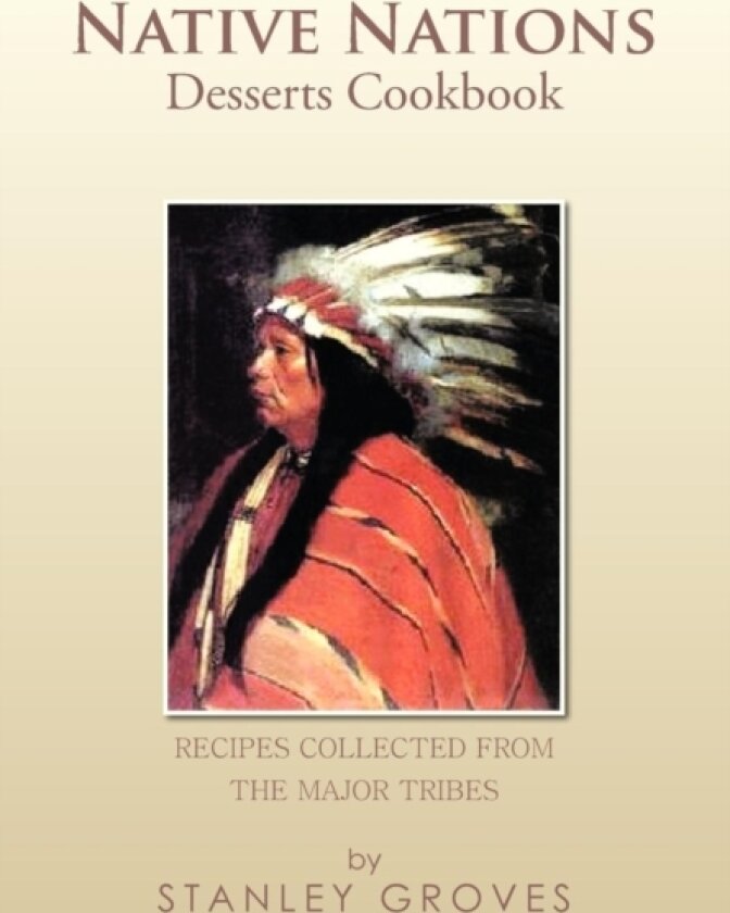 Native Nations Desserts Cookbook av Stanley Groves (Hardcover)