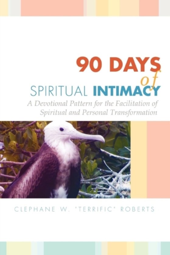 90 Days of Spiritual Intimacy av Clephane W ''Terrific'' Roberts (Paperback)