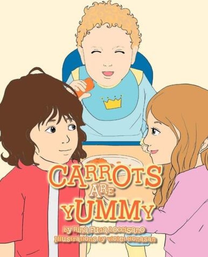 Carrots Are Yummy av Rina Loccisano (Paperback)